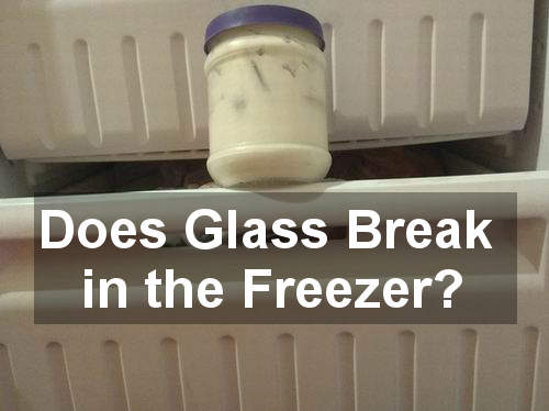does glass break in the freezer
