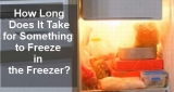 How Long Does It Take for Something to Freeze in the Freezer?