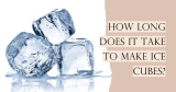 How Long Does It Take to Make Ice Cubes?
