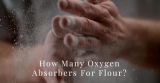 How Many Oxygen Absorbers For Flour Should I Use?